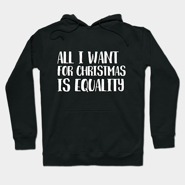 All I want for Christmas Is Equality Hoodie by juinwonderland 41